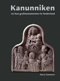 Kanunniken en hun grafmonumenten in Nederland | Harry Tummers | 