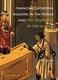 Financing Cathedral Building in the Middle Ages | Wim Vroom | 