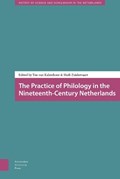 The practice of philology in the nineteenth-century Netherlands | Ton van Kalmthout ; Huib Zuidervaart | 