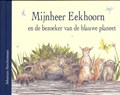 Mijnnheer Eekhoorn en de bezoeker van de blauwe planeet | Sebastian Meschenmoser | 