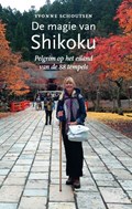 De magie van Shikoku - Pelgrim op het eiland van de 88 tempels | Schoutsen, Yvonne | 