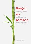 Buigen als bamboe | Annemarie Paol | 