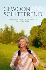 Gewoonweg Schitterend - Wandelingen en ontmoetingen op het Pieterpad | Anne-Marie Kruiper | 9789090369914