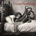 Annika Nordenskiöld: From Nothing | auteur onbekend | 