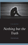 Nothing but the Truth | Ulla Bolinder | 