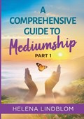 A Comprehensive Guide to Mediumship | Helena Lindblom | 