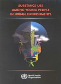 Substance Use Among Young People in Urban Environments | I.S. Obot ; S. Saxena | 