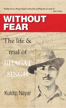 Without Fear: The Life & Trial of Bhagat Singh