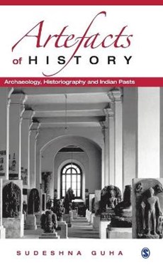 Artefacts of History: Archaeology, Historiography and Indian Pasts