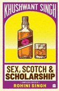 Sex, scotch and scolarship | Khushwant Singh | 