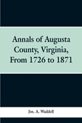 Annals of Augusta county, Virginia, from 1726 to 1871 | Jos a Waddell | 