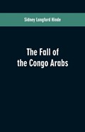 The fall of the Congo Arabs | Sidney Langford Hinde | 