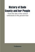 History of Dade County and her people | auteur onbekend | 