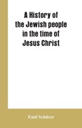 A history of the Jewish people in the time of Jesus Christ | Emil Schurer | 