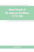Naval records of the American Revolution, 1775-1788. Prepared from the originals in the Library of Congress by Charles Henry Lincoln, of the Division of Manuscripts. | Unknown | 