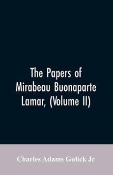 The Papers of Mirabeau Buonaparte Lamar, (Volume II)