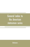 General index to the American statesmen series | Unknown | 