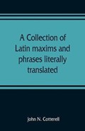 A collection of Latin maxims and phrases literally translated | John N Cotterell | 