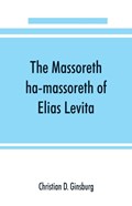 The Massoreth ha-massoreth of Elias Levita | Christian D Ginsburg | 
