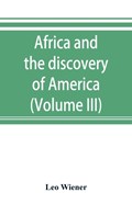 Africa and the discovery of America (Volume III) | Leo Wiener | 