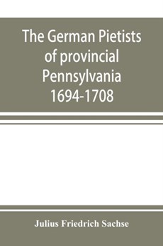 The German Pietists of provincial Pennsylvania