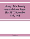 History of the Seventy seventh division, August 25th, 1917, November 11th, 1918 | auteur onbekend | 