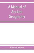 A manual of ancient geography | Heinrich Kiepert | 