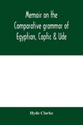 Memoir on the comparative grammar of Egyptian, Coptic & Ude | Hyde Clarke | 