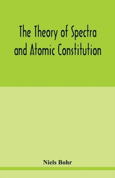 The theory of spectra and atomic constitution