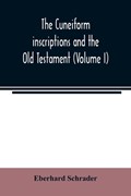 The cuneiform inscriptions and the Old Testament (Volume I) | Eberhard Schrader | 