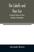 The Cabells and their kin. A memorial volume of history, biography, and genealogy | Alexander Brown | 