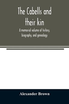 The Cabells and their kin. A memorial volume of history, biography, and genealogy