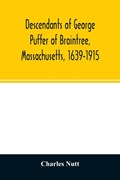 Descendants of George Puffer of Braintree, Massachusetts, 1639-1915 | Charles Nutt | 