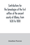 Contributions for the genealogies of the first settlers of the ancient county of Albany, from 1630 to 1800 | Jonathan Pearson | 