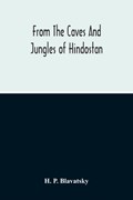 From The Caves And Jungles Of Hindostan | H P Blavatsky | 