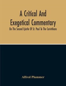 A Critical And Exegetical Commentary On The Second Epistle Of St. Paul To The Corinthians