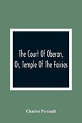 The Court Of Oberon, Or, Temple Of The Fairies | Charles Perrault | 