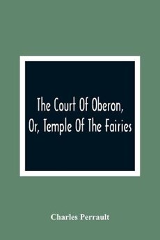 The Court Of Oberon, Or, Temple Of The Fairies