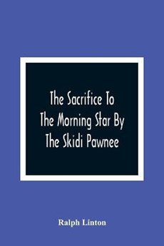 The Sacrifice To The Morning Star By The Skidi Pawnee