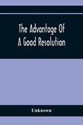 The Advantage Of A Good Resolution | Unknown | 