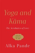 Yoga and Kama : | Alka Pande | 