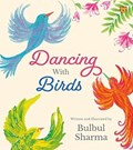 Dancing with Birds | Bulbul Sharma | 