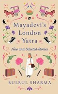 Mayadevi's London Yatra | Bulbul Sharma | 