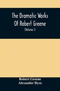 The Dramatic Works Of Robert Greene | Robert Greene | 