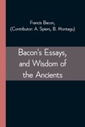 Bacon's Essays, and Wisdom of the Ancients | Francis Bacon | 