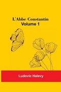 L'Abbe Constantin - Volume 1 | Ludovic Halevy | 