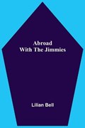 Abroad With The Jimmies | Lilian Bell | 
