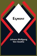 Egmont | Johann Wolfgang Von Goethe | 