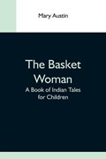 The Basket Woman | Mary Austin | 