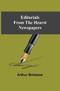 Editorials From The Hearst Newspapers | Arthur Brisbane | 